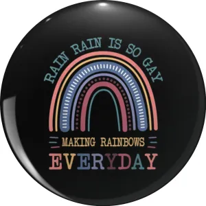 Rain Rain Is So Gay Making Rainbows Everyday Lapel Pin Cute Brooch Pins Badges